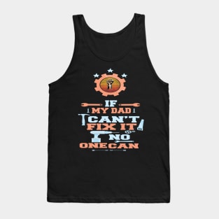 If My Dad Can't Fix It No One Can : Funny Gift Tank Top